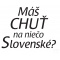 Máš chuť na niečo Slovenské ?