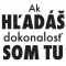 Ak hľadáš dokonalosť SOM TU